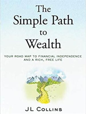  The Simple Path to Wealth:  A Symphony of Financial Wisdom and Frugal Living